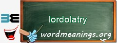 WordMeaning blackboard for lordolatry